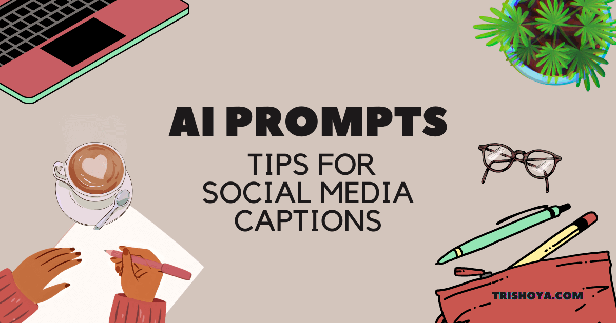 AI Prompts Tips for Social Media Captions